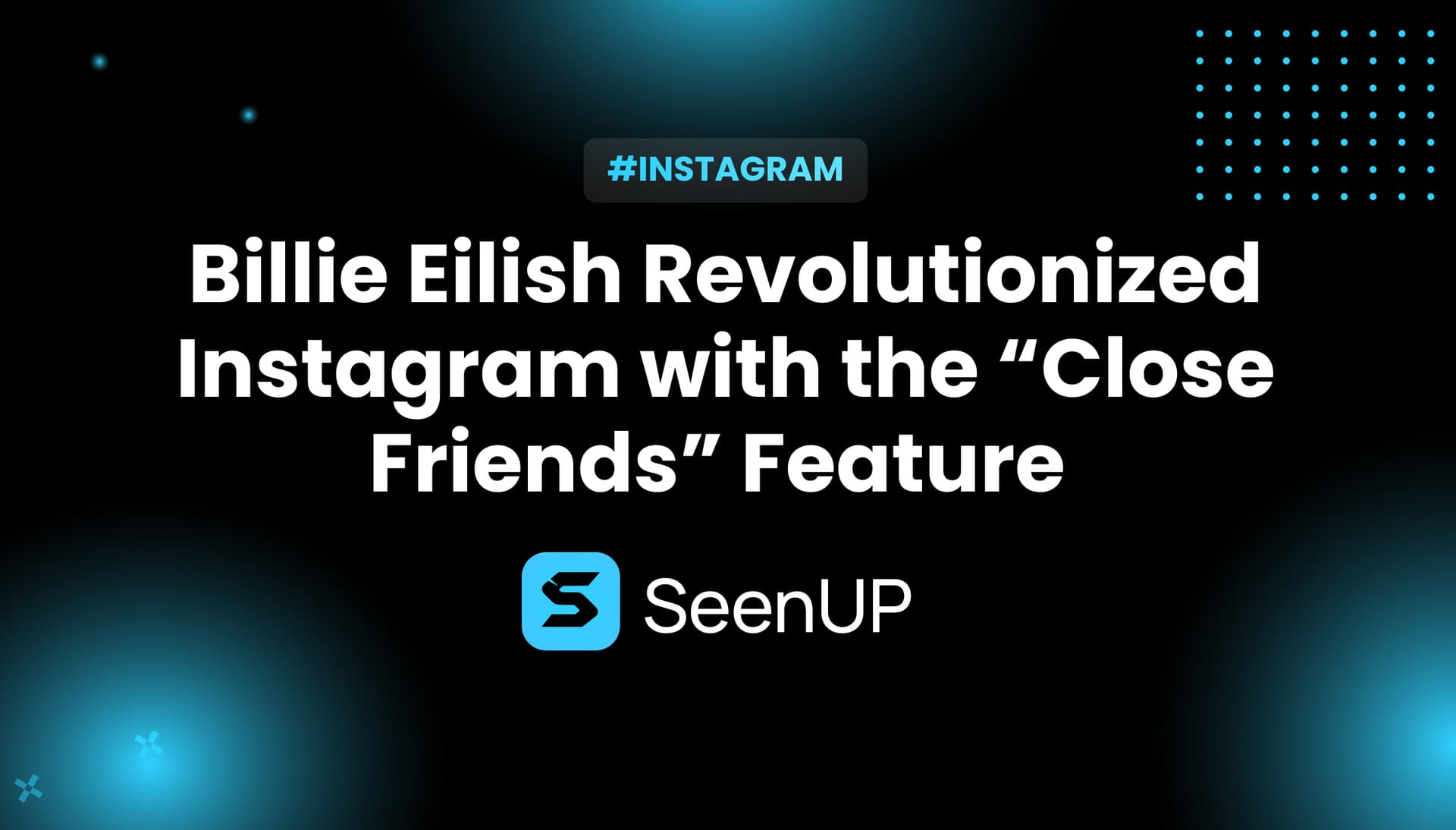 How Billie Eilish Revolutionized Instagram with the 'Close Friends' Feature
